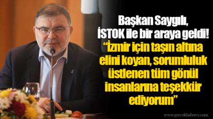 Başkan Saygılı, İSTOK ile bir araya geldi!