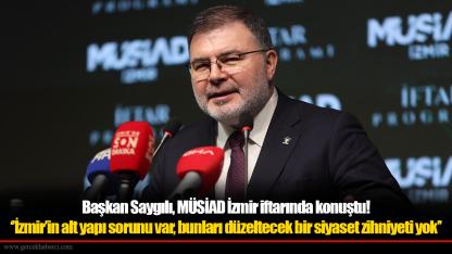 Başkan Saygılı, MÜSİAD İzmir iftarında konuştu!