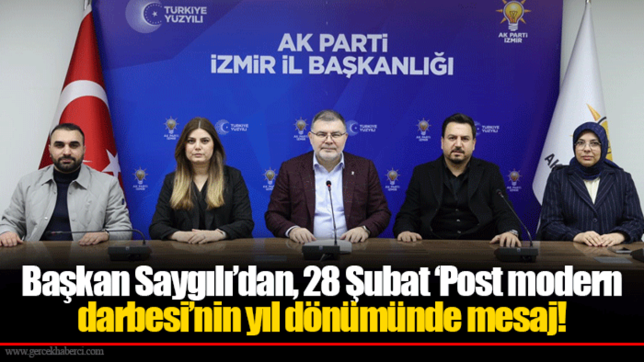 Başkan Saygılı’dan, 28 Şubat ‘Post modern darbesi’nin yıl dönümünde mesaj!