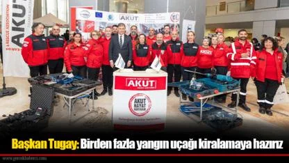 Başkan Tugay: Birden fazla yangın uçağı kiralamaya hazırız