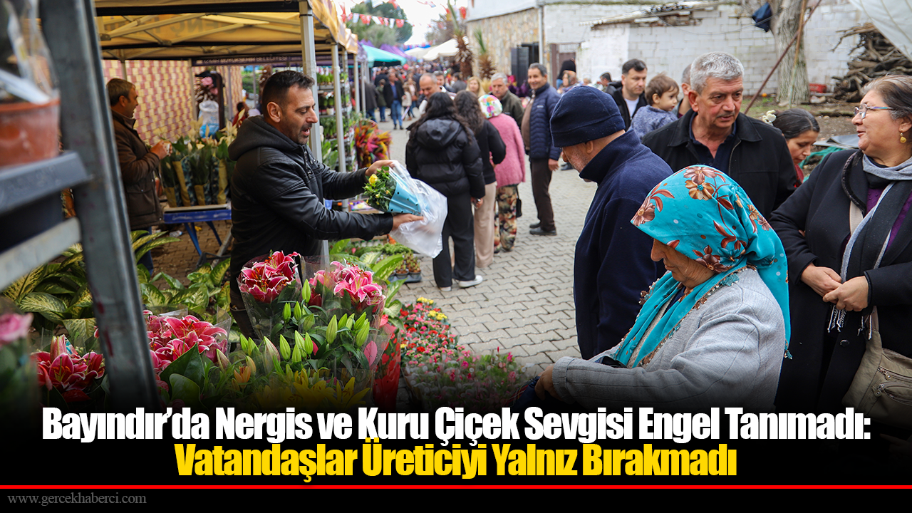 Bayındır’da Nergis ve Kuru Çiçek Sevgisi Engel Tanımadı: Vatandaşlar Üreticiyi Yalnız Bırakmadı