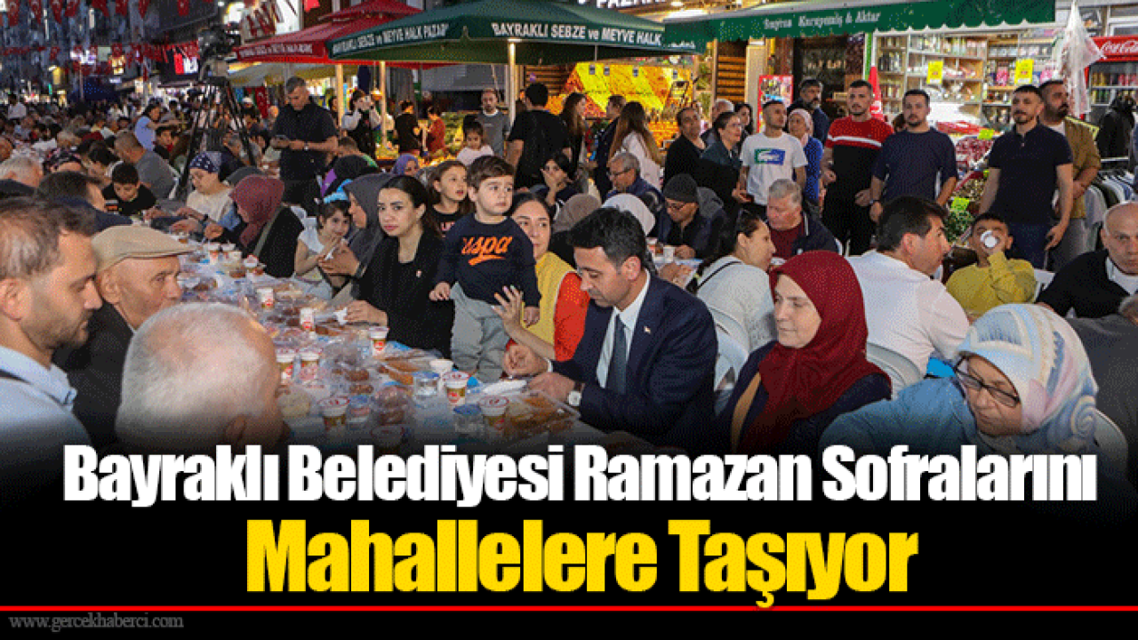 Bayraklı Belediyesi Ramazan Sofralarını Mahallelere Taşıyor