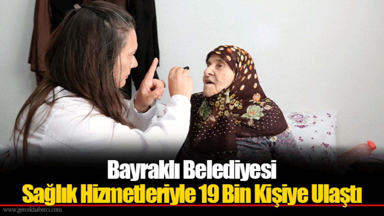 Bayraklı Belediyesi Sağlık Hizmetleriyle 19 Bin Kişiye Ulaştı