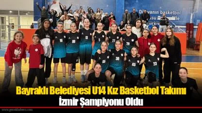 Bayraklı Belediyesi U14 Kız Basketbol Takımı İzmir Şampiyonu Oldu