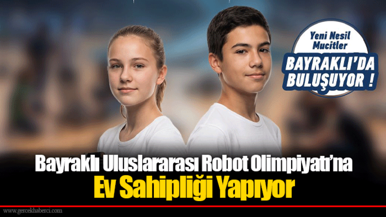 Bayraklı Uluslararası Robot Olimpiyatı’na Ev Sahipliği Yapıyor