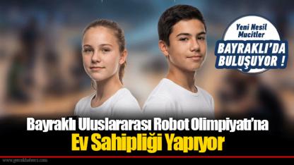 Bayraklı Uluslararası Robot Olimpiyatı’na Ev Sahipliği Yapıyor