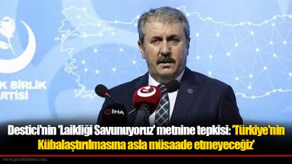 BBP Genel Başkanı Destici'nin 'Laikliği Savunuyoruz' metnine tepkisi: 'Türkiye'nin Kübalaştırılmasına asla müsaade etmeyeceğiz'