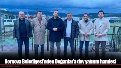 Bornova Belediyesi’nden Doğanlar’a dev yatırım hamlesi