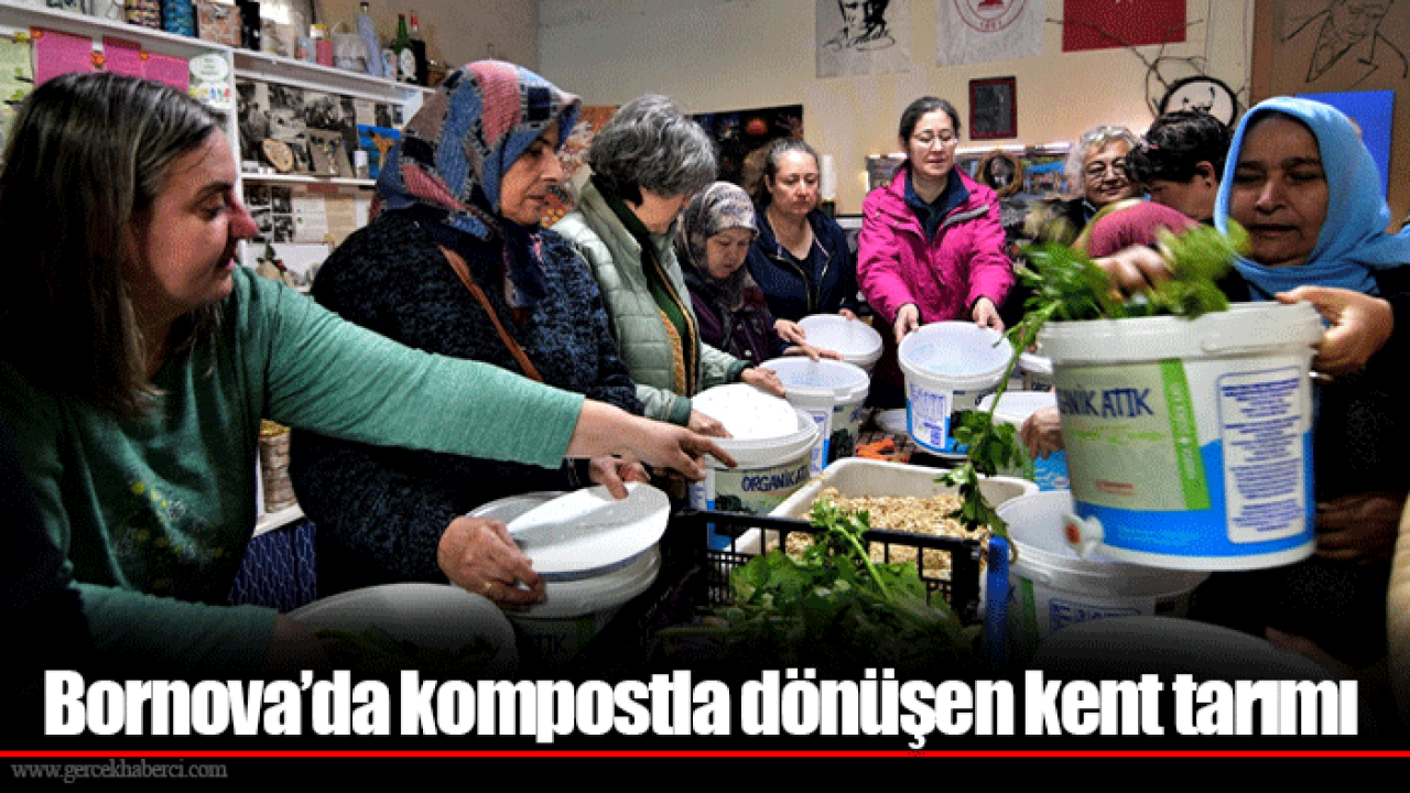 Bornova’da kompostla dönüşen kent tarımı