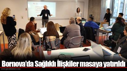 Bornova’da Sağlıklı İlişkiler masaya yatırıldı