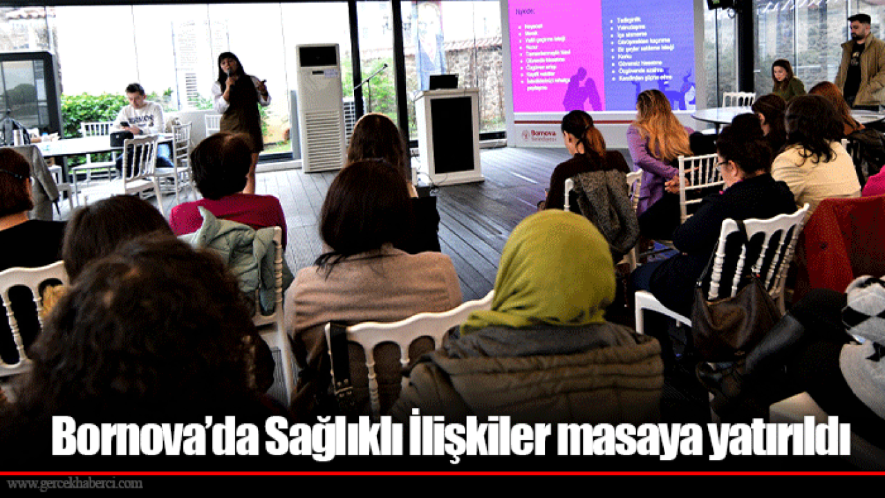 Bornova’da Sağlıklı İlişkiler masaya yatırıldı