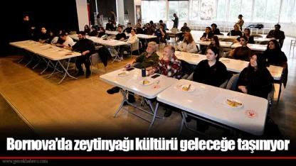 Bornova’da zeytinyağı kültürü geleceğe taşınıyor