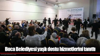 Buca Belediyesi yaşlı dostu hizmetlerini tanıttı