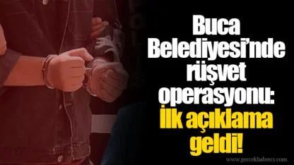 Buca Belediyesi’nde rüşvet operasyonu: İlk açıklama geldi!