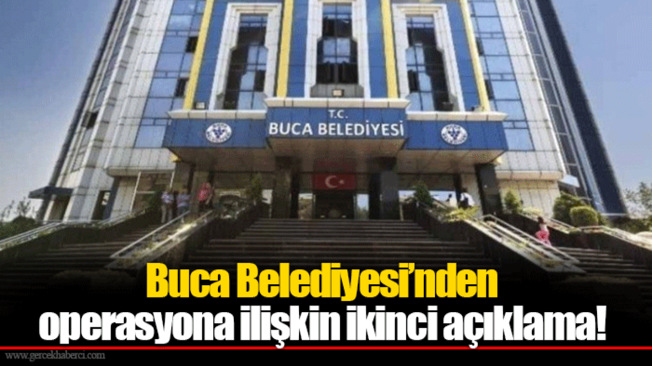Buca Belediyesi’nden operasyona ilişkin ikinci açıklama!