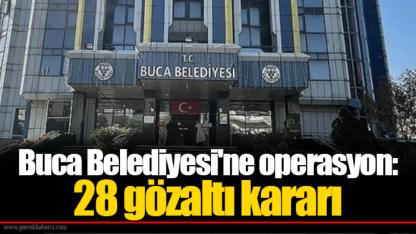Buca Belediyesi'ne operasyon: 28 gözaltı kararı