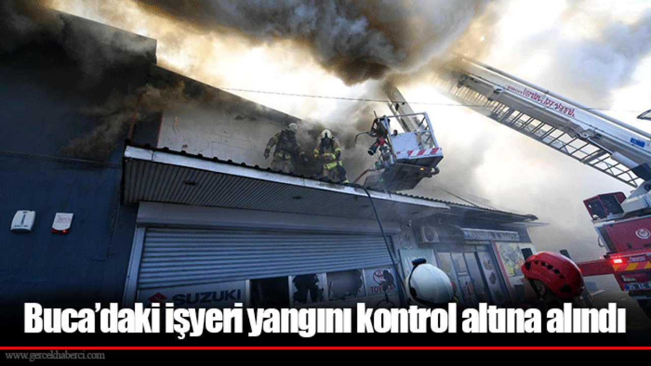 Buca’daki işyeri yangını kontrol altına alındı