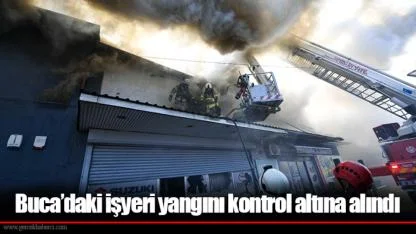 Buca’daki işyeri yangını kontrol altına alındı