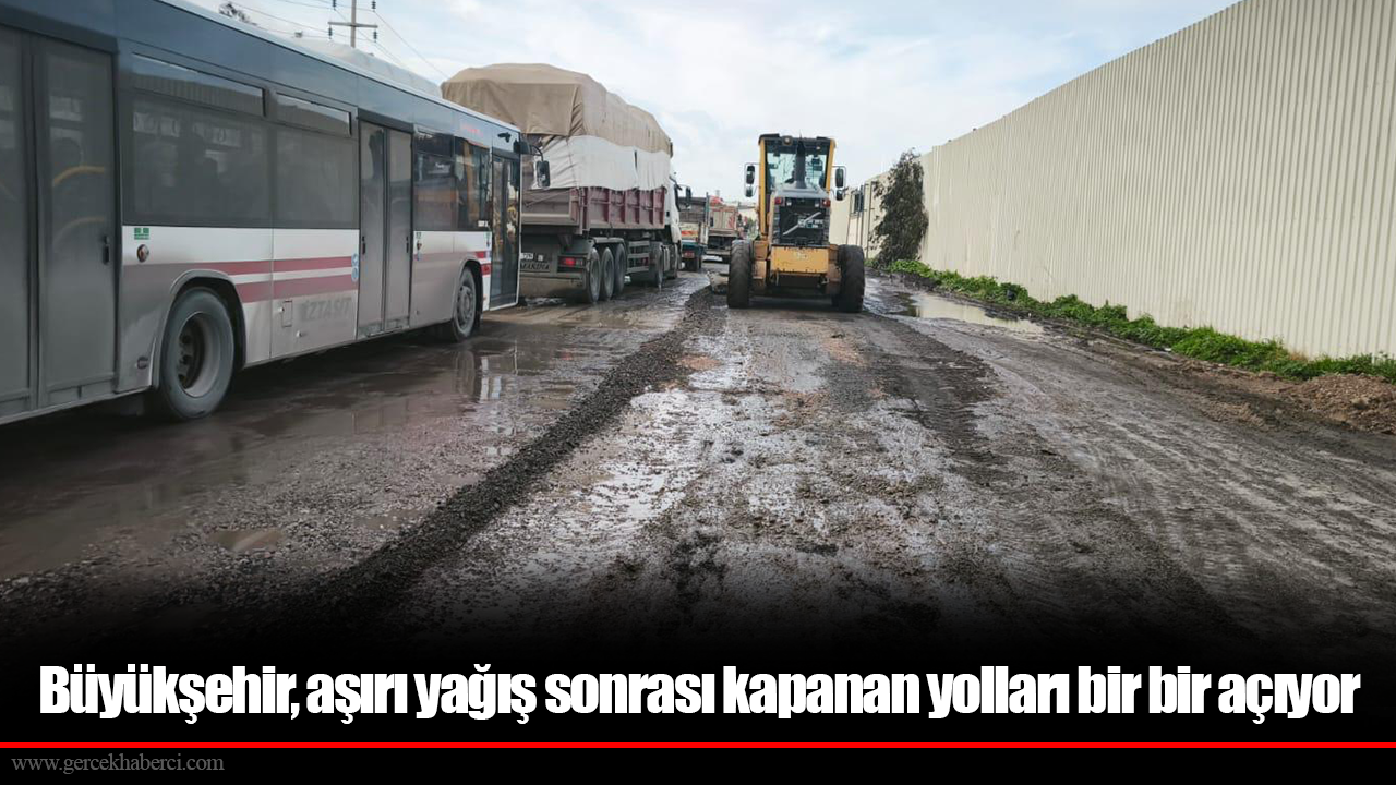 Büyükşehir, aşırı yağış sonrası kapanan yolları bir bir açıyor