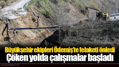 Büyükşehir ekipleri Ödemiş’te felaketi önledi... Çöken yolda çalışmalar başladı