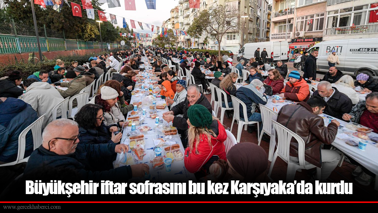 Büyükşehir iftar sofrasını bu kez Karşıyaka’da kurdu