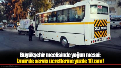 Büyükşehir meclisinde yoğun mesai: İzmir’de servis ücretlerine yüzde 10 zam!