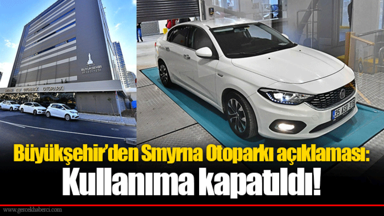 Büyükşehir’den Smyrna Otoparkı açıklaması: Kullanıma kapatıldı!