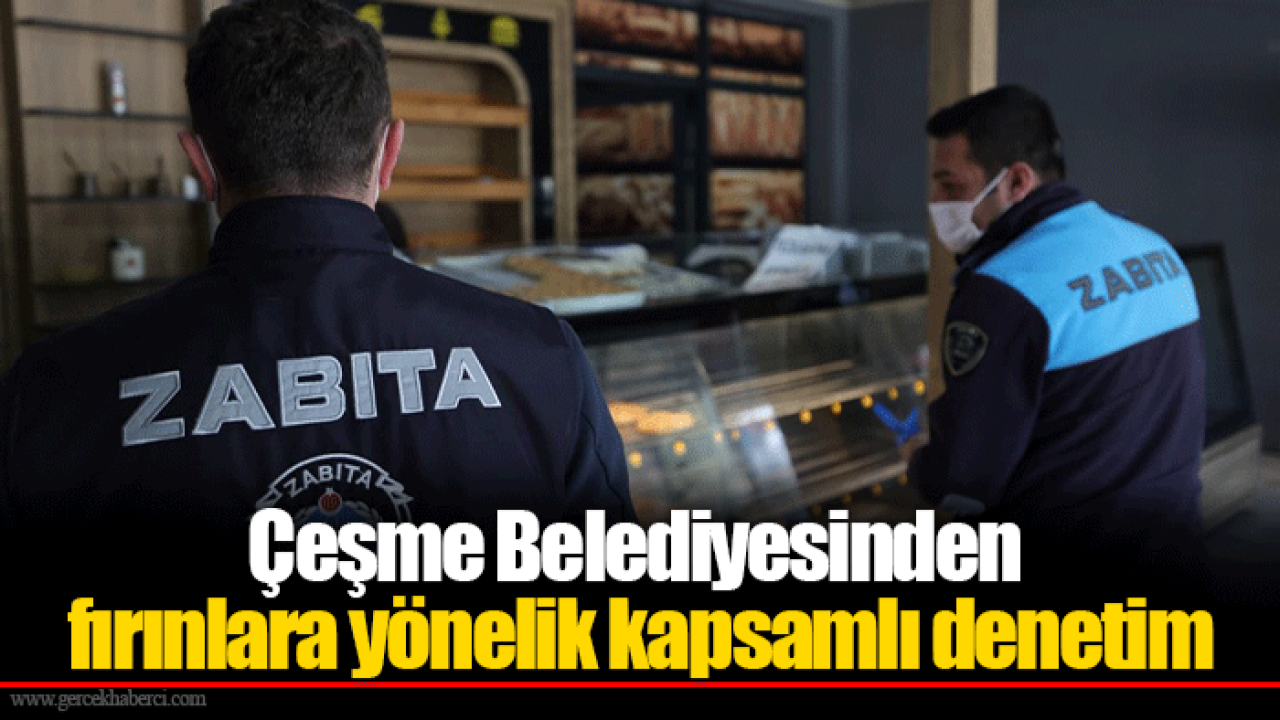 Çeşme Belediyesinden fırınlara yönelik kapsamlı denetim