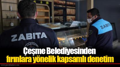 Çeşme Belediyesinden fırınlara yönelik kapsamlı denetim