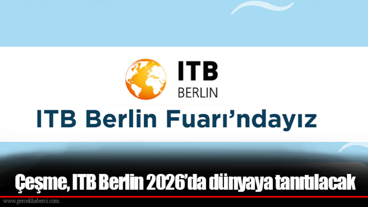 Çeşme, ITB Berlin 2026’da dünyaya tanıtılacak
