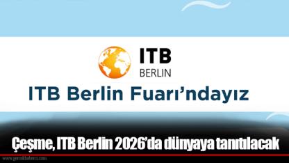 Çeşme, ITB Berlin 2026’da dünyaya tanıtılacak