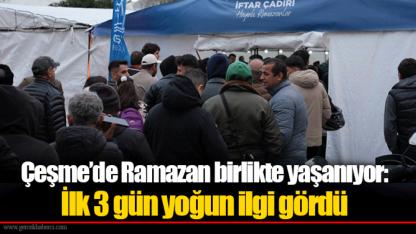 Çeşme’de Ramazan birlikte yaşanıyor: İlk 3 gün yoğun ilgi gördü