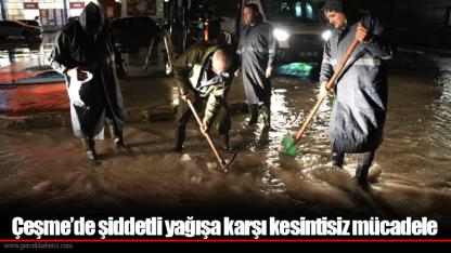 Çeşme’de şiddetli yağışa karşı kesintisiz mücadele
