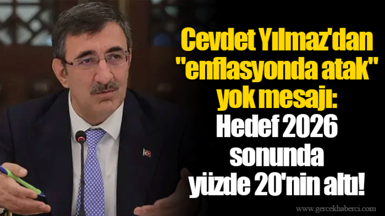 Cevdet Yılmaz'dan "enflasyonda atak" yok mesajı: Hedef 2026 sonunda yüzde 20'nin altı!