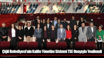 Çiğli Belediyesi’nin Kalite Yönetim Sistemi TSE Onayıyla Yenilendi