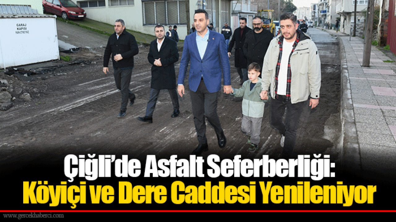 Çiğli’de Asfalt Seferberliği: Köyiçi ve Dere Caddesi Yenileniyor