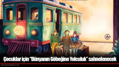 Çocuklar için “Dünyanın Göbeğine Yolculuk” sahnelenecek
