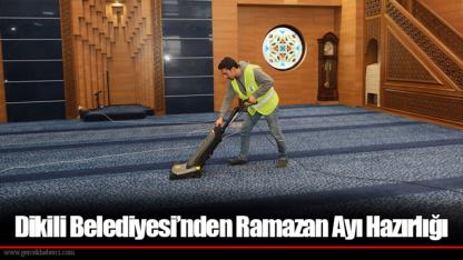 Dikili Belediyesi’nden Ramazan Ayı Hazırlığı