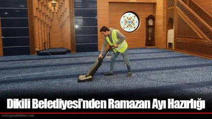 Dikili Belediyesi’nden Ramazan Ayı Hazırlığı