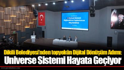 Dikili Belediyesi’nden topyekûn Dijital Dönüşüm Adımı: Universe Sistemi  Hayata Geçiyor