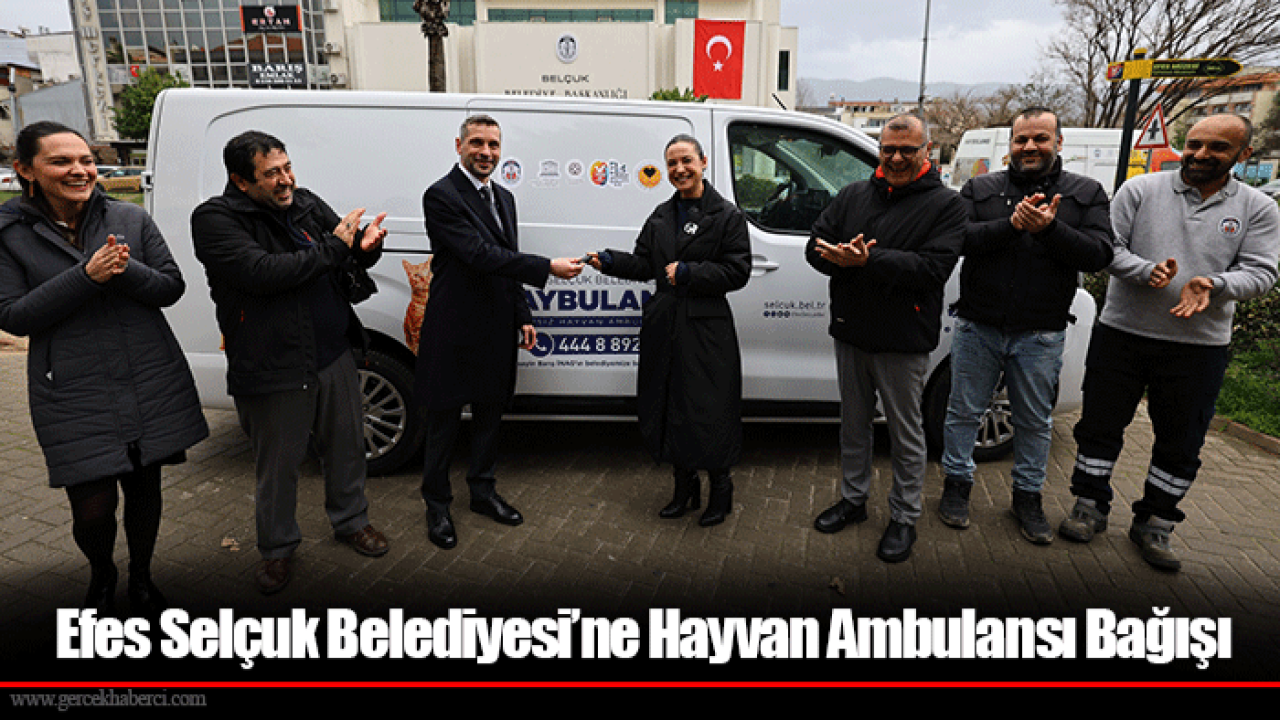 Efes Selçuk Belediyesi’ne Hayvan Ambulansı Bağışı