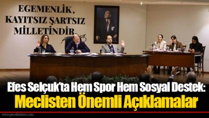 Efes Selçuk’ta Hem Spor Hem Sosyal Destek: Meclisten Önemli Açıklamalar
