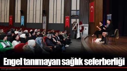 Engel tanımayan sağlık seferberliği