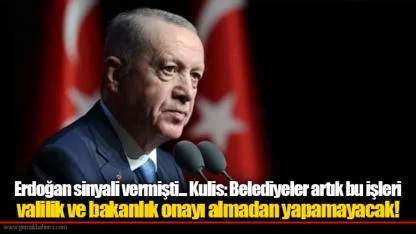 Erdoğan sinyali vermişti... Kulis: Belediyeler artık bu işleri valilik ve bakanlık onayı almadan yapamayacak!