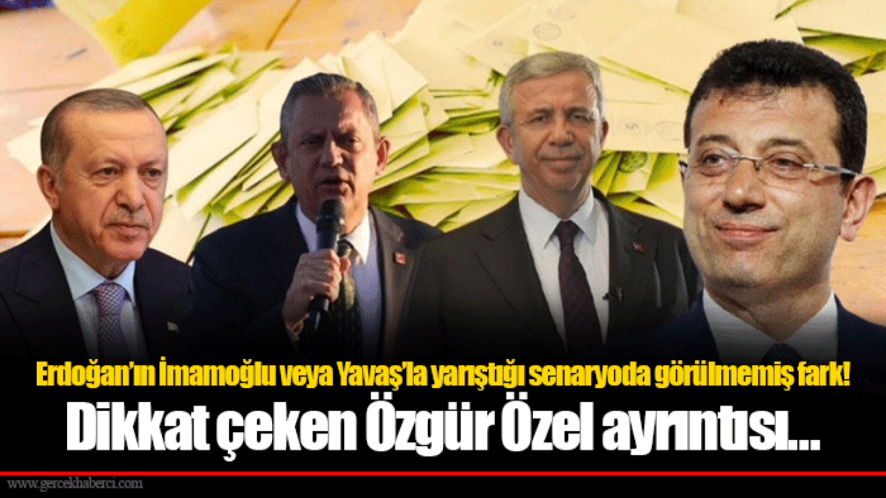 Erdoğan’ın İmamoğlu veya Yavaş’la yarıştığı senaryoda görülmemiş fark! Dikkat çeken Özgür Özel ayrıntısı…