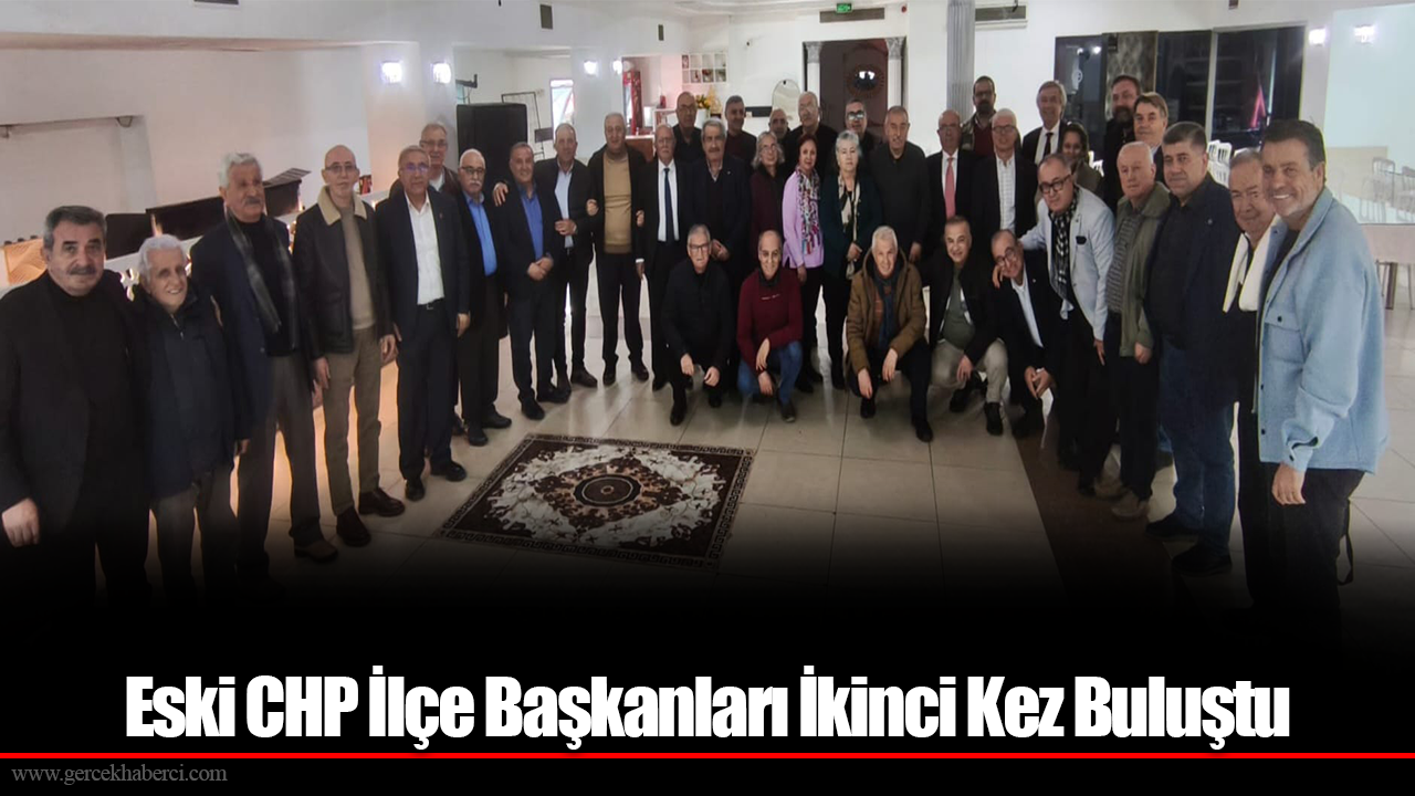 Eski CHP İlçe Başkanları İkinci Kez Buluştu