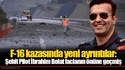F-16 kazasında yeni ayrıntılar: Şehit Pilot İbrahim Bolat facianın önüne geçmiş
