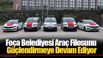 Foça Belediyesi Araç Filosunu Güçlendirmeye Devam Ediyor
