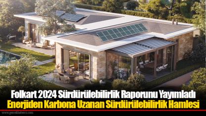 Folkart 2024 Sürdürülebilirlik Raporunu Yayımladı