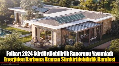 Folkart 2024 Sürdürülebilirlik Raporunu Yayımladı